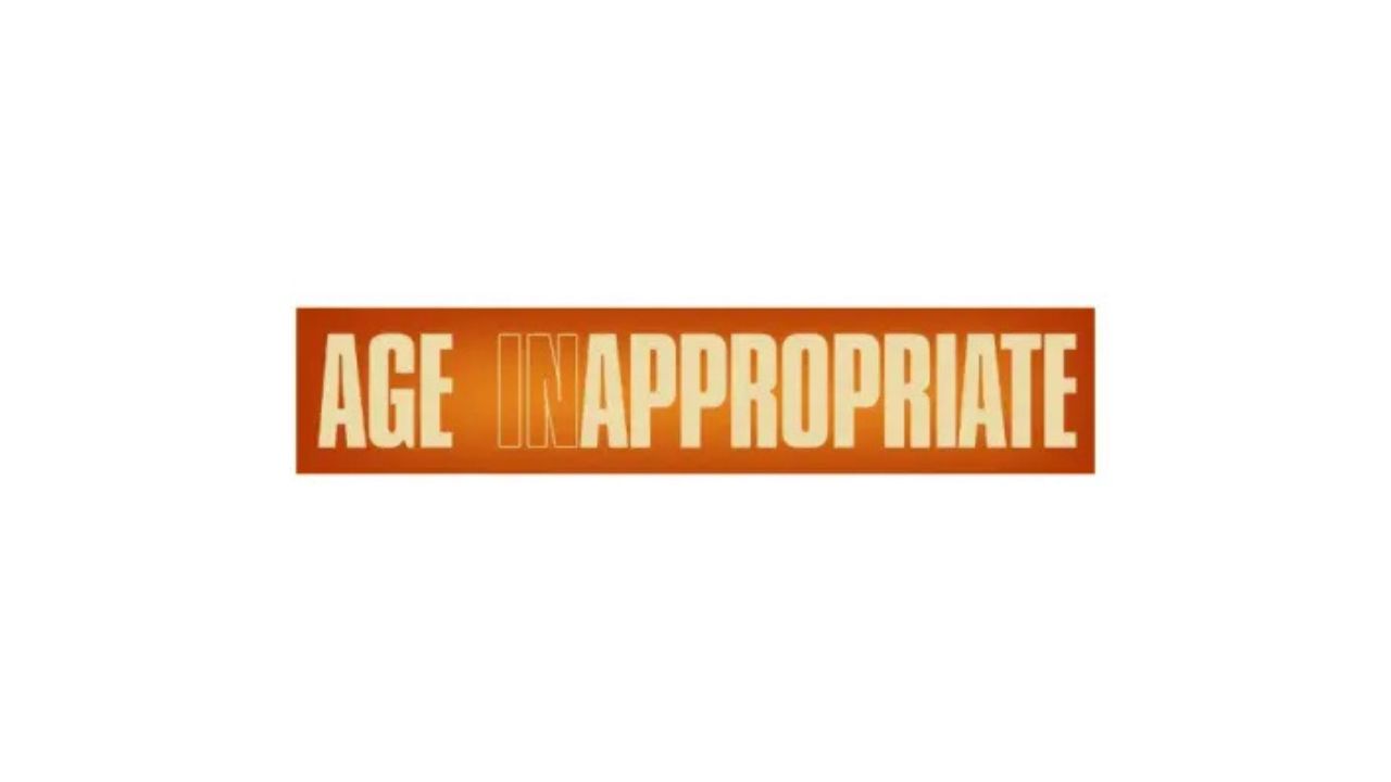 New Show: Age Inappropriate